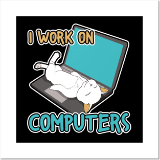 I work on computers Posters and Art